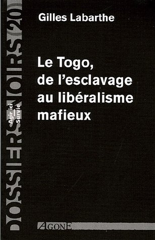Le Togo, de l'esclavage au libéralisme mafieux