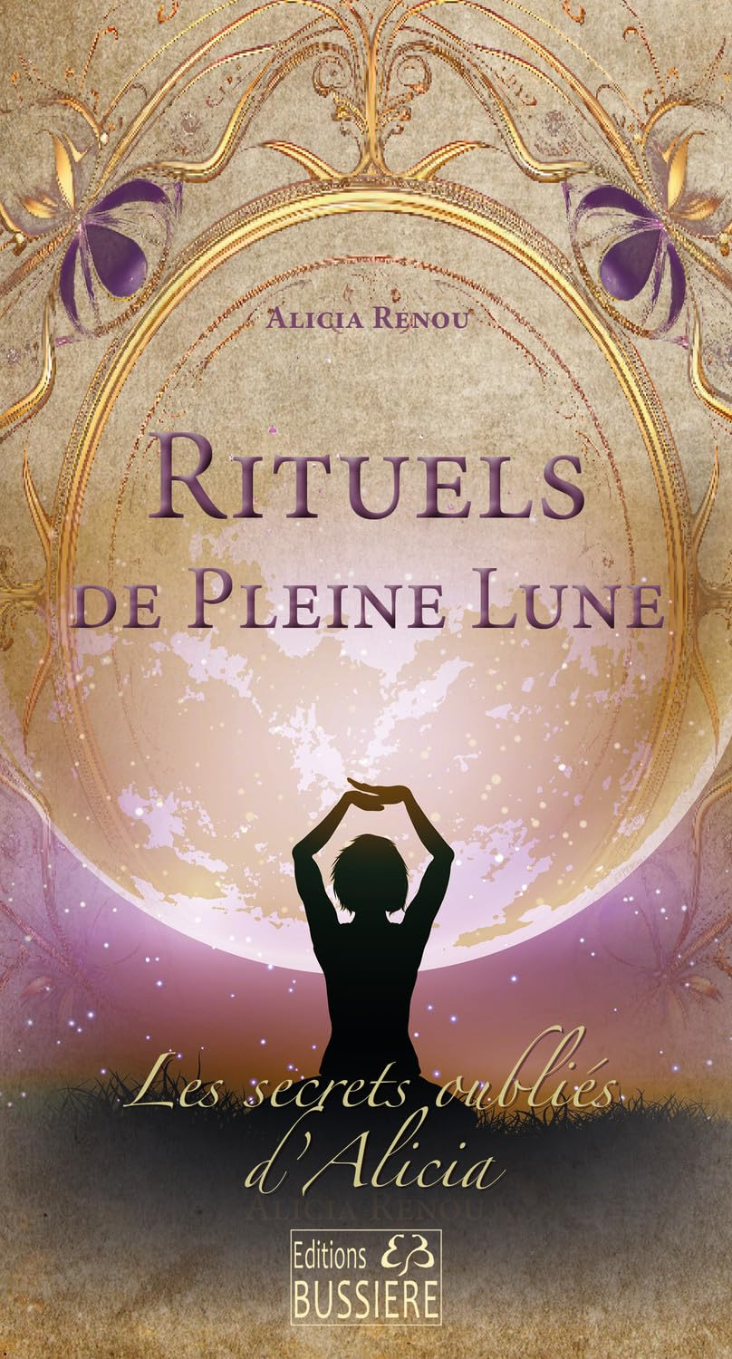 Les secrets oubliés d'Alicia. Rituels de pleine lune