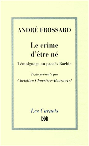 Le crime d'être né : témoignage au procès Barbie