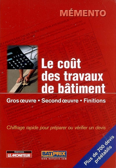 Le coût des travaux de bâtiment. Vol. 1. Gros oeuvre, second oeuvre, finitions : chiffrage rapide po
