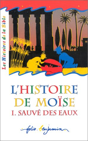 L'histoire de Moïse. Vol. 1. Sauvé des eaux