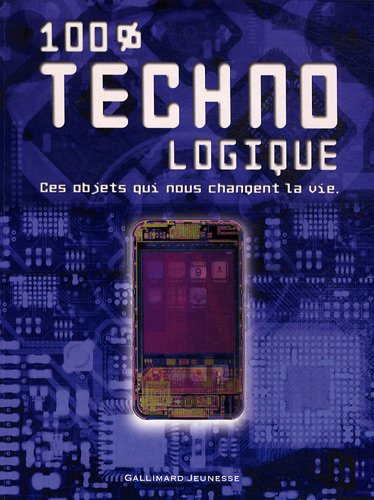 100 % techno-logique : ces objets qui nous changent la vie