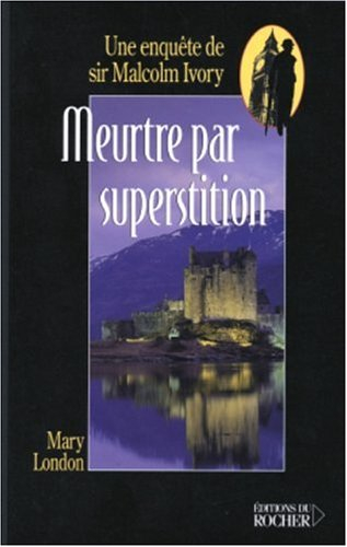 Une enquête de sir Malcolm Ivory. Meurtre par superstition