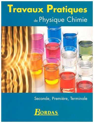 Travaux pratiques de physique chimie seconde, première, terminale