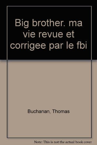 Big Brother : ma vie revue et corrigée par le F.B.I.