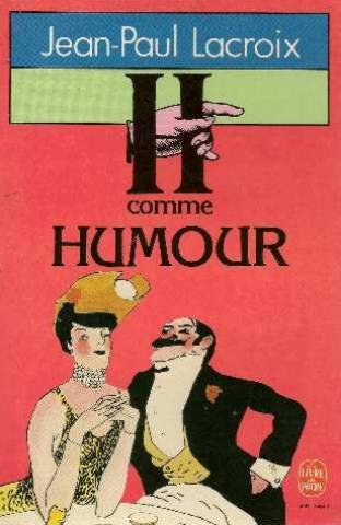 H comme humour : 1500 mots d'esprit pour chaque occasion de la vie, de courteline a woody allen