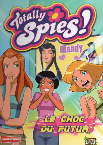 Totally Spies !. Vol. 11. Le choc du futur