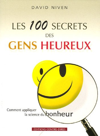 Les 100 secrets des gens heureux : comment appliquer la science du bonheur
