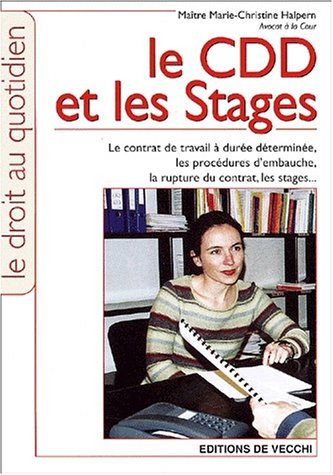 Le CDD et les stages : le contrat de travail à durée déterminée, les procédures d'embauche, la ruptu