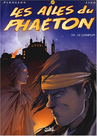 Les ailes du Phaéton. Vol. 8. Le complot