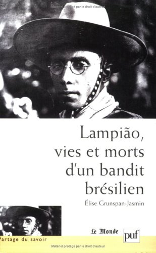Lampiao, vies et morts d'un bandit brésilien