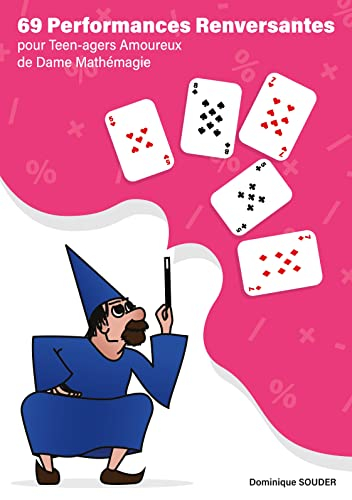 69 performances renversantes pour teen-agers amoureux de Dame mathémagie : Entrez dans le monde merv