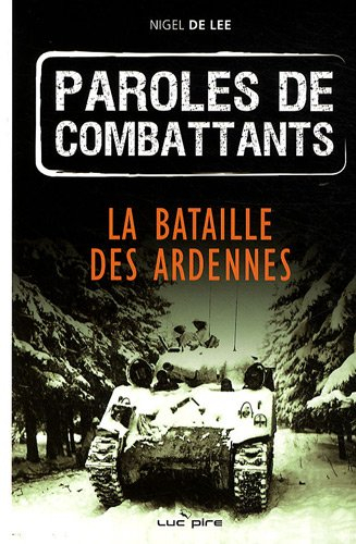 Paroles de combattants : la bataille des Ardennes