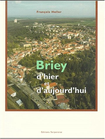 Briey d'hier et d'aujourd'hui