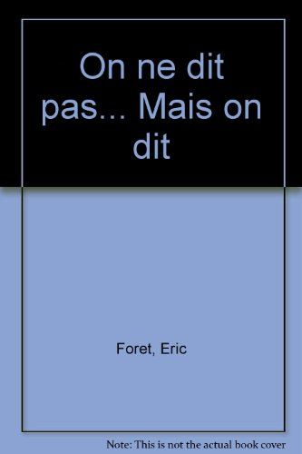 On ne dit pas, mais on dit...