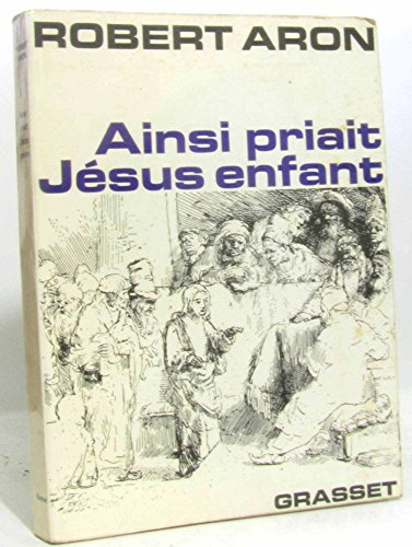 robert aron. ainsi priait jésus enfant
