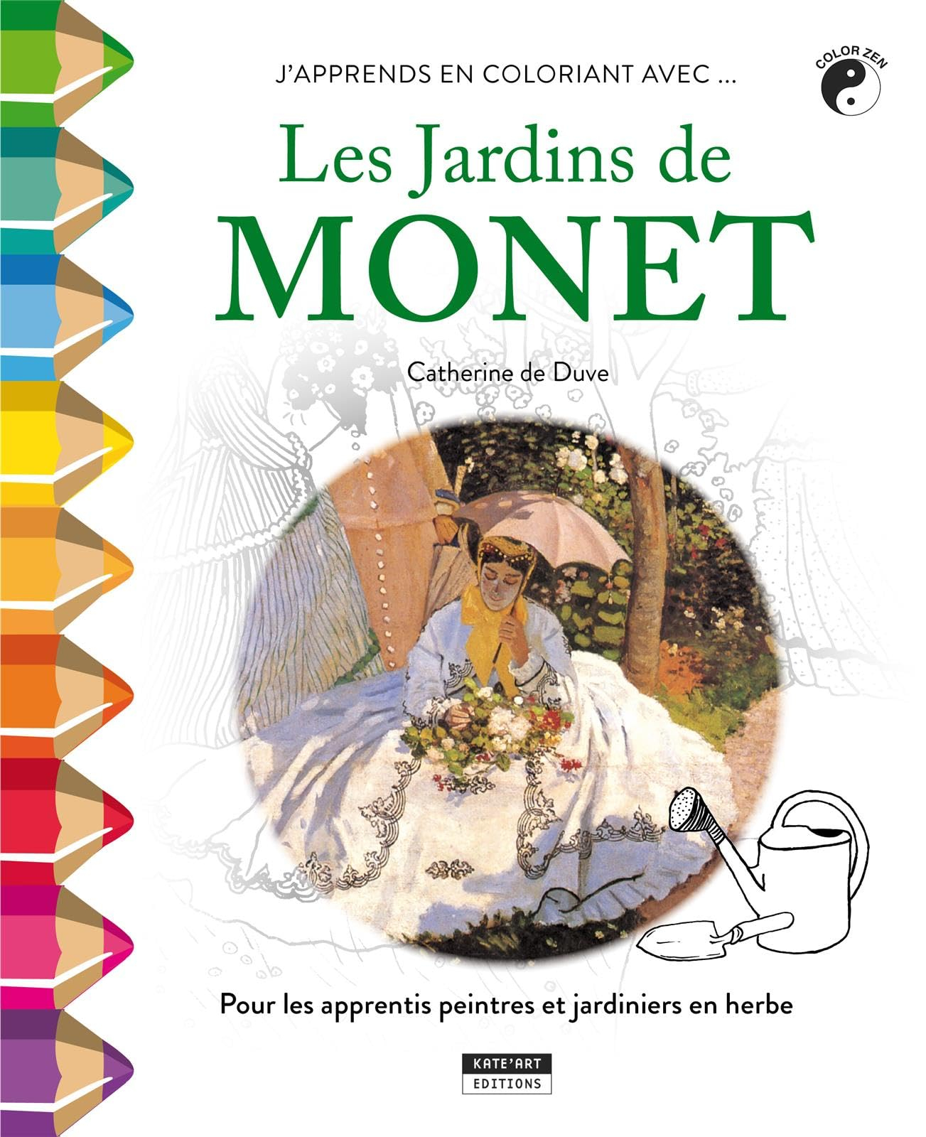 Les jardins de Monet : pour les apprentis peintres et jardiniers en herbe