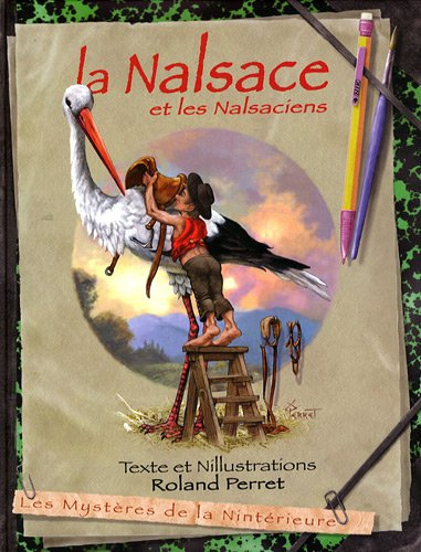 Les mystères de la Nintérieure. Vol. 1. La Nalsace et les Nalsaciens