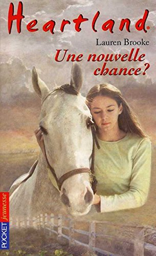 Heartland : le pays où l'amour des chevaux guérit toutes les blessures. Vol. 3. Une nouvelle chance 