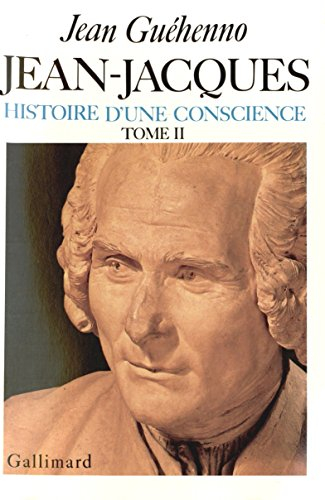 Jean-Jacques : histoire d'une conscience. Vol. 2. Grandeur et misère d'un esprit
