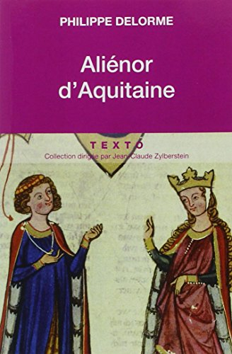Aliénor d'Aquitaine : épouse de Louis VII, mère de Richard Coeur de Lion
