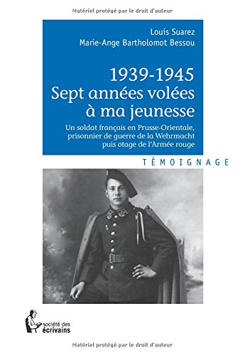 1939-1945 SEPT ANNÉES VOLÉES À MA JEUNESSE