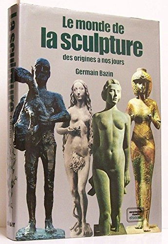 le monde de la sculpture des origines a nos jours 1024 illustrations en couleur
