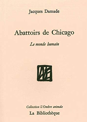 Le monde humain. Abattoirs de Chicago