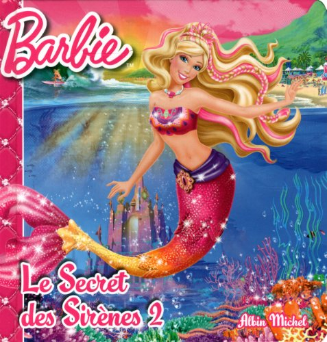 Barbie et le secret des sirènes. Vol. 2