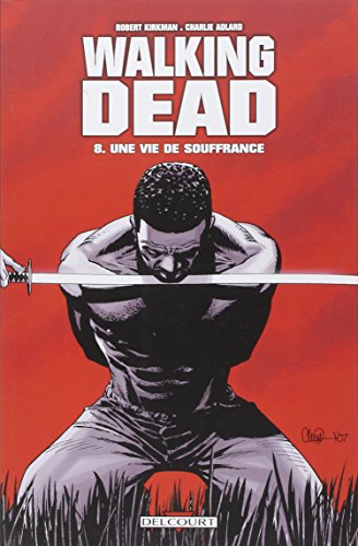 Walking dead. Vol. 8. Une vie de souffrance
