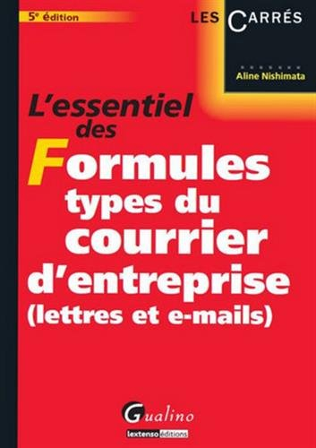 L'essentiel des formules types du courrier d'entreprise : lettres et emails