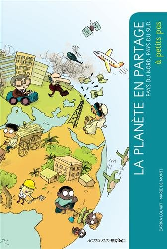 La planète en partage : pays du Nord, pays du Sud : à petits pas