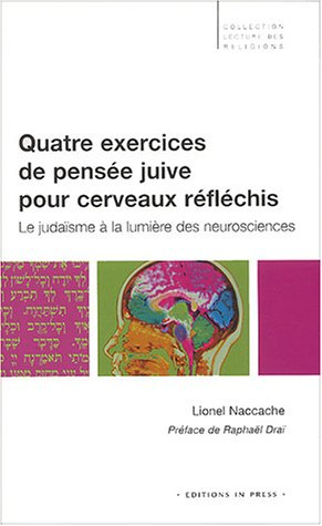 Quatre exercices de pensée juive pour cerveaux réfléchis : le judaïsme à la lumière des neuroscience