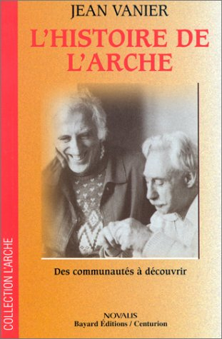 L'histoire de l'Arche : des communautés à découvrir