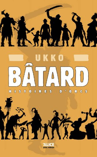 Histoires d'orcs. Vol. 1. Bâtard