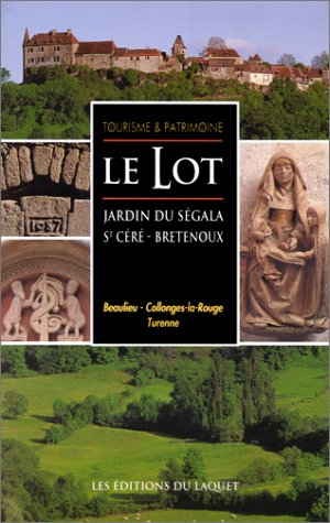 Le Lot : jardin du Ségala, St Céré, Bretenoux : Beaulieu, Collonges-la-Rouge, Turenne