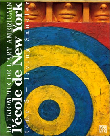Le Triomphe de l'art américain. Vol. 3. L'Ecole de New York