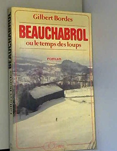 beauchabrol ou le temps des loups