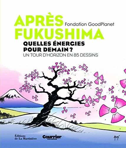 Après Fukushima : quelles énergies pour demain ? : un tour d'horizon en 85 dessins