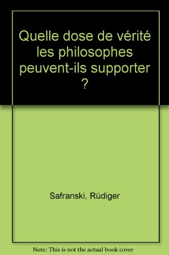 Quelle dose de vérité les philosophes peuvent-ils supporter ?