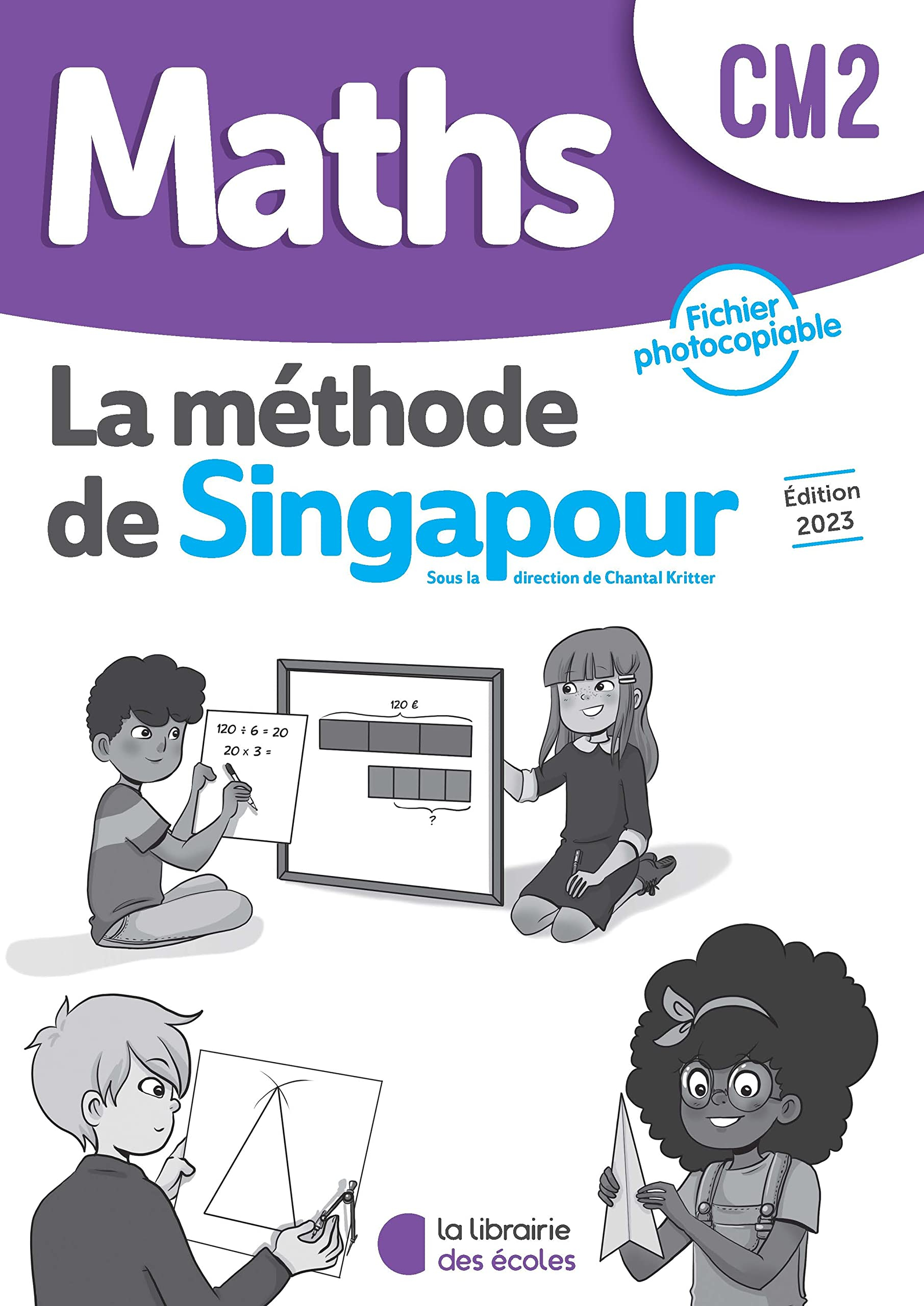 Maths, la méthode de Singapour : CM2 : fichier photocopiable
