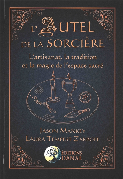 L'autel de la sorcière : l'artisanat, la tradition et la magie de l'espace sacré