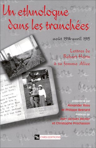 Un ethnologue dans les tranchées : août 1914-avril 1915 : lettres de Robert hertz à sa femme Alice