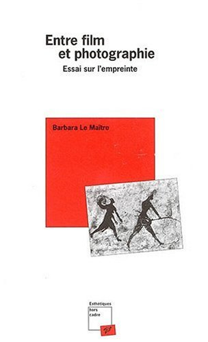 Entre film et photographie : essai sur l'empreinte