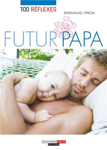 100 réflexes futur papa