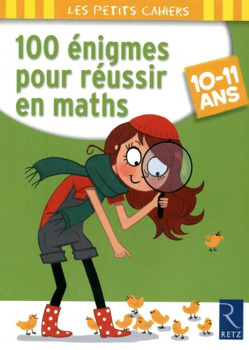 100 énigmes pour réussir en maths : 10-11 ans