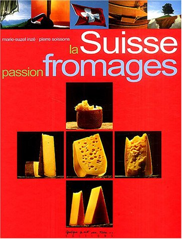 La Suisse, passion fromages
