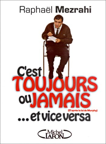 C'est toujours ou jamais... et vice versa : d'après la loi de Murphy
