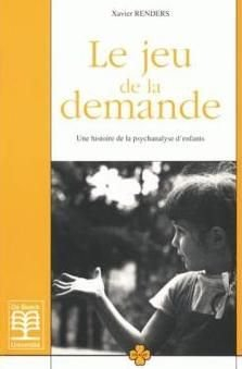 Le Jeu de la demande : une histoire de la psychanalyse d'enfants