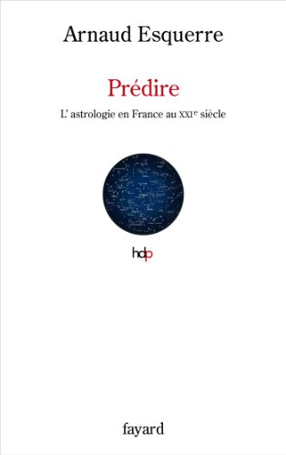 Prédire : l'astrologie au XXIe siècle en France